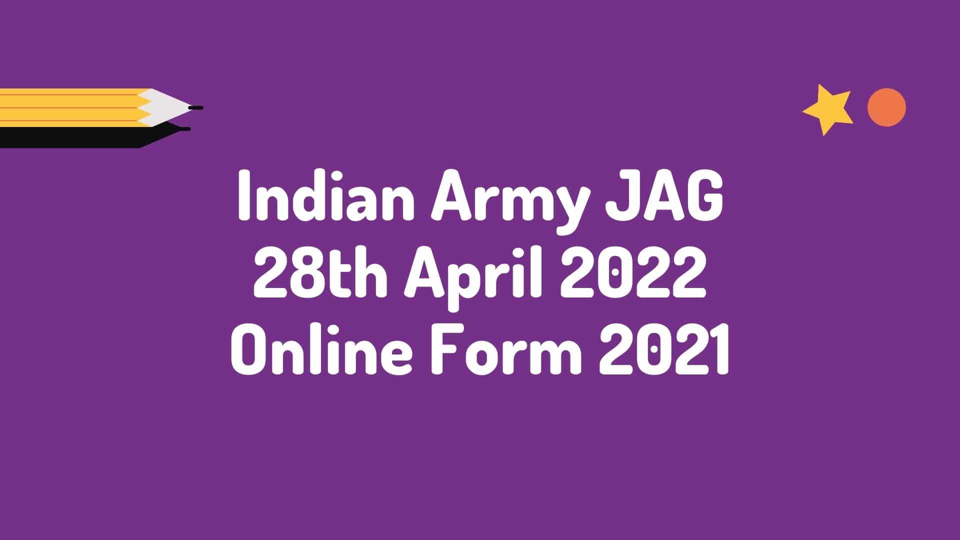 Indian Army JAG 28th April 2022 Online Form 2021