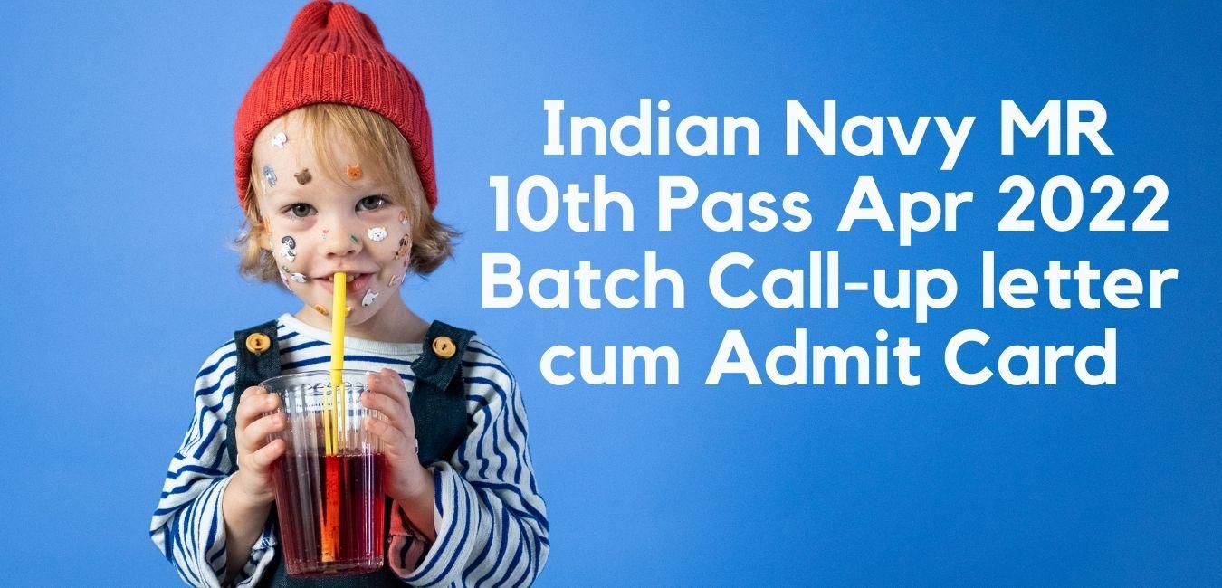 Indian Navy MR 10th Pass Apr 2022 Batch Call-up letter cum Admit Card