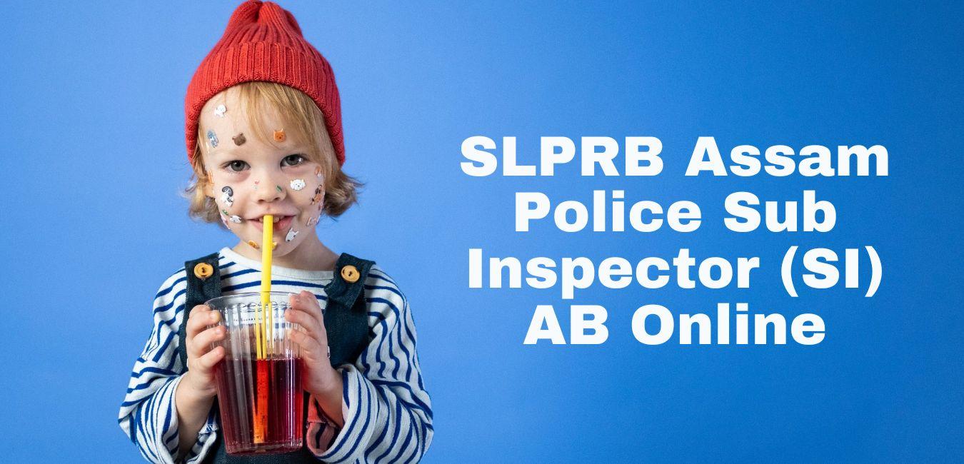 SLPRB Assam Police Sub Inspector (SI) AB Online