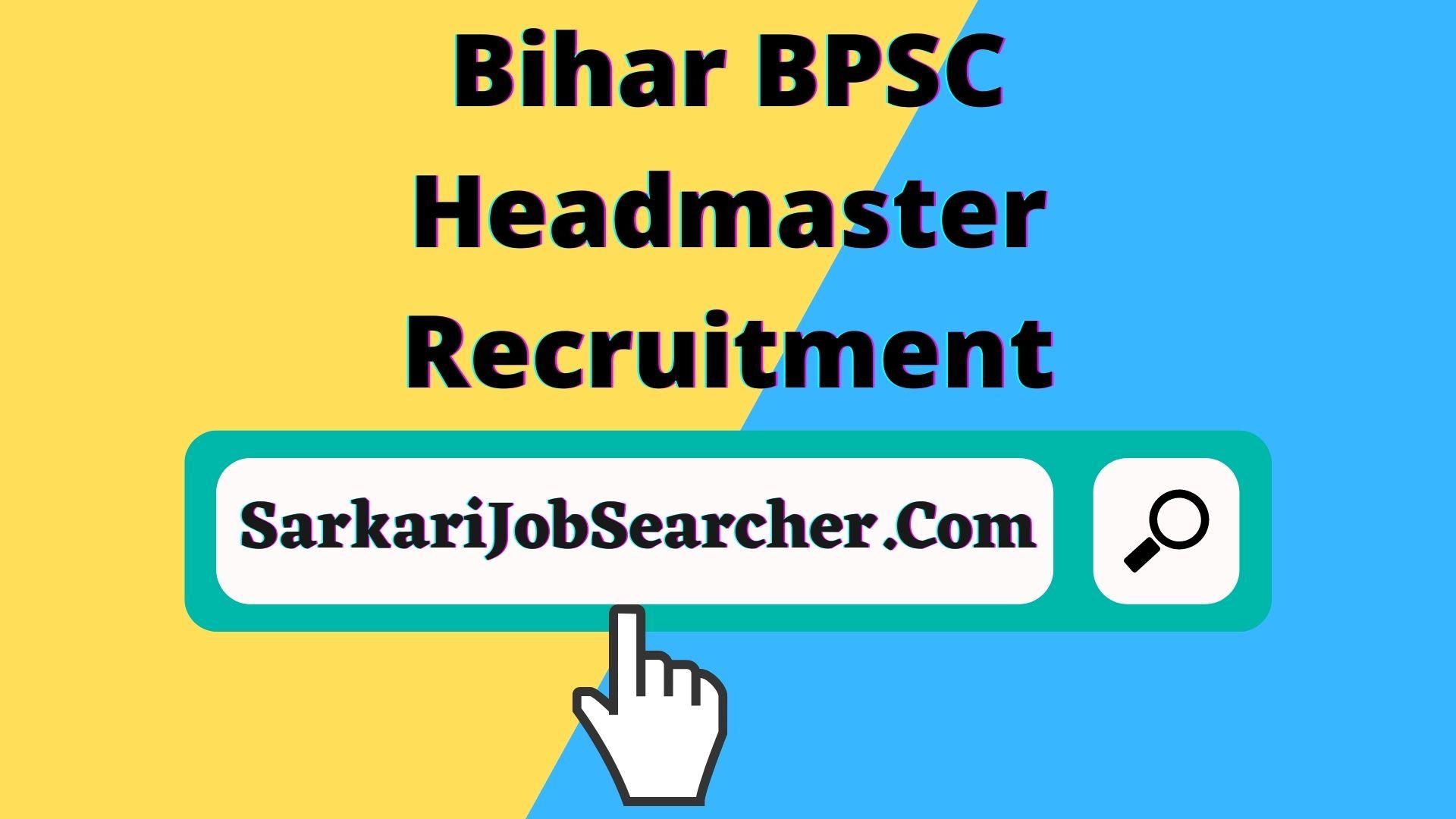 Bihar BPSC Headmaster Recruitment 2022 – Bihar Public Service Commission (BPSC) invites online applications for the post of Headmaster Vacancy. Those candidates who are interested must read the official notification before applying online. For more information, read this article completely about BPSC Headmaster Vacancy 2022, Bihar Headmaster Bharti 2022.